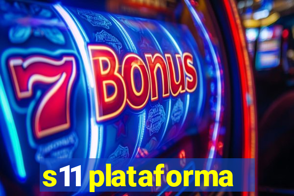 s11 plataforma